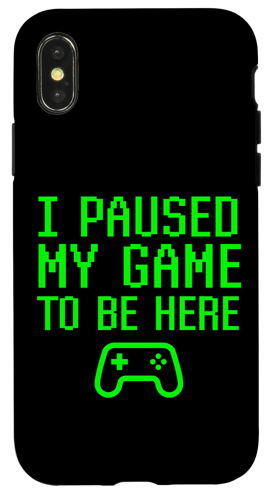 iPhone X/XS I Paused My Game To Be Here 面白いビデオゲーマー ゲームの言葉 スマホケース