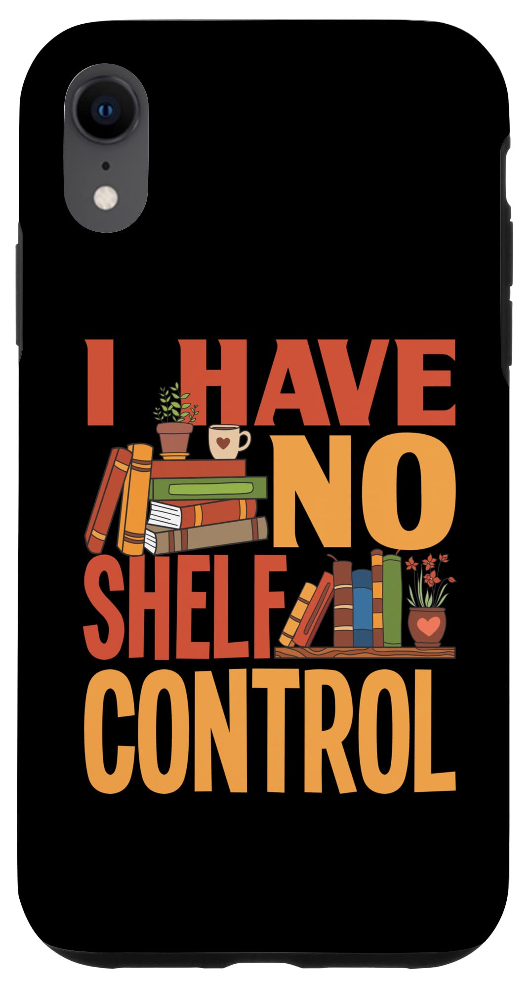 iPhone XR I Have No Shelf Control 図書館 本 読書 本 恋人 スマホケース