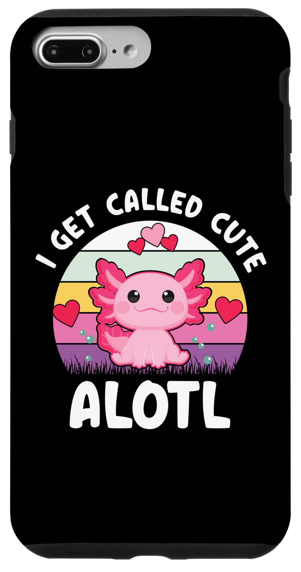 iPhone 7 Plus/8 Plus I Get Called Cute Alotl Cute Kawaii Axolotl アニメ Axolotl スマホケース