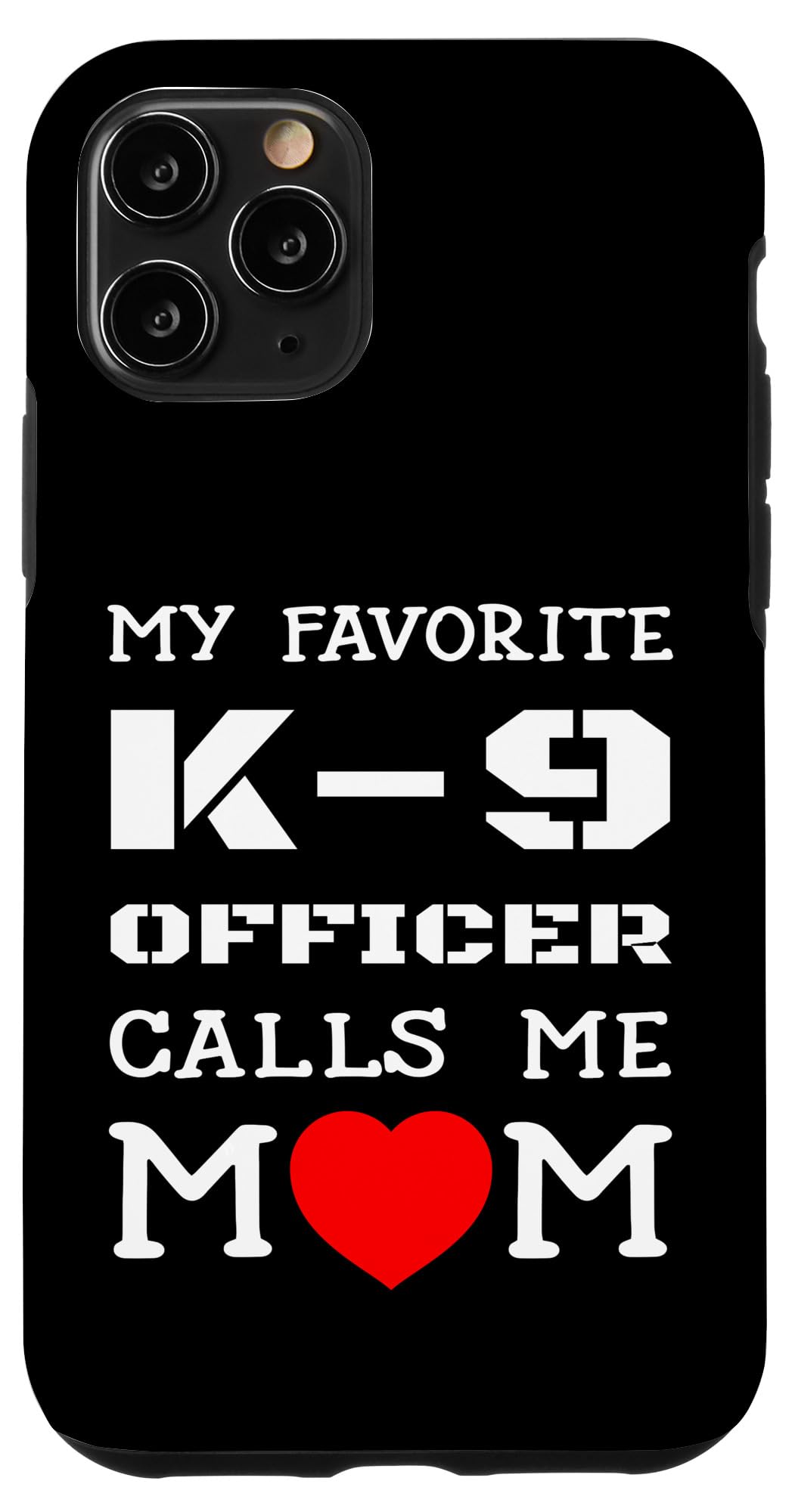 iPhone 11 Pro My Favorite K-9 Officer Calls Me Mom K9 警察犬 母 スマホケース