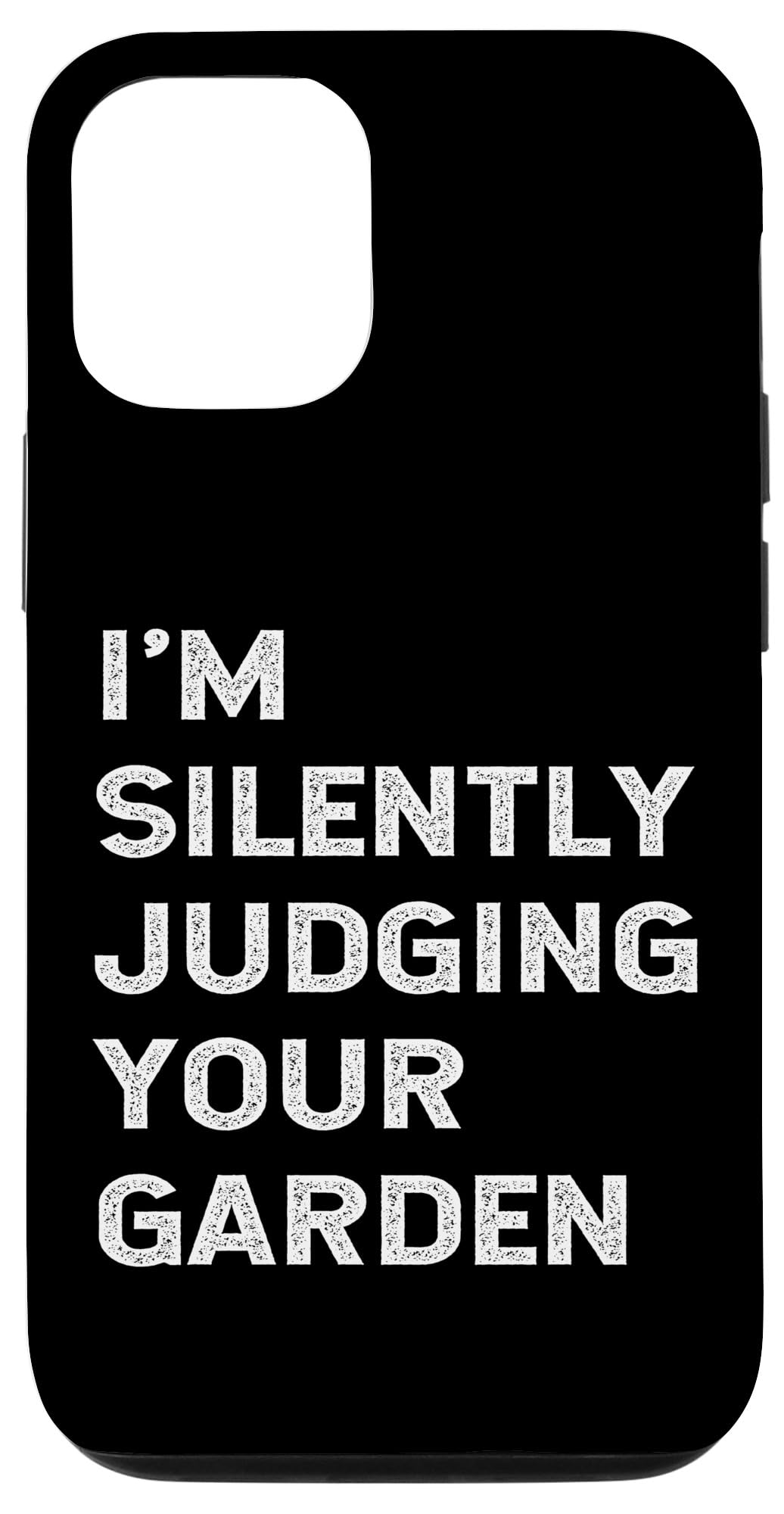iPhone 15 Pro Im Silently Judging Your Garden Funny Garden Gardener スマホケース