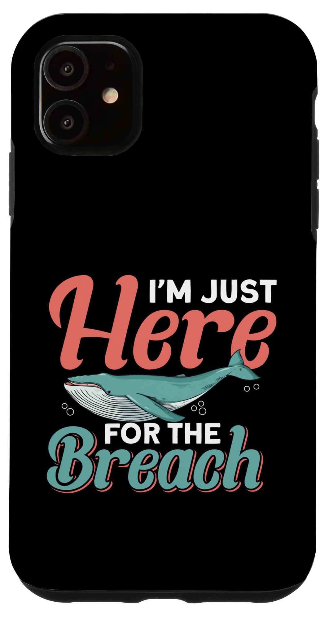 iPhone 11 Im Just Here For The Breach Cetacean Whale Watching スマホケース