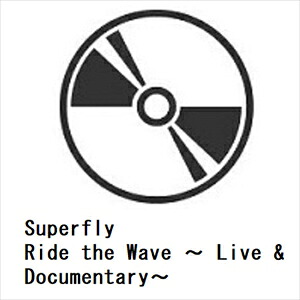 【BLU-R】Superfly ／ Ride the Wave ～ Live & Documentary～