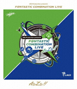 【BLU-R】315 Production presents F@NTASTIC COMBINATION LIVE ～AtoZto!!～