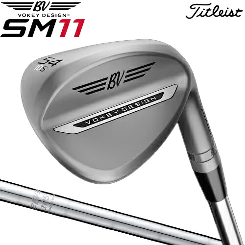 【営業日即日発送】 タイトリスト ボーケイ SM11 ウェッジ ニッケル 右用 BV105 スチールシャフト 日本正規品 【 2026年モデル 】 Titleist VOKEY WEDGE エスエム イレブン Nickel 【 タイトリスト ウェッジ 】 即出荷OK｜ヤトゴルフ 東大阪店