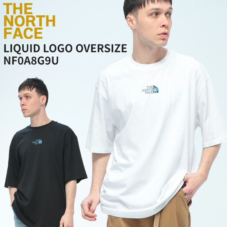 THE NORTH FACE (ザ ノースフェイス) Tシャツ 半袖 メンズ ロゴ クルーネック カットソー LIQUID LOGO OVERSIZE NF0A8G9U トップス コットン プリント 春 夏