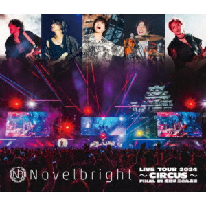 BD / Novelbright / Novelbright LIVE TOUR 2024 ～CIRCUS～ FINAL IN 姫路城 三の丸広場(Blu-ray) / UMXK-1122