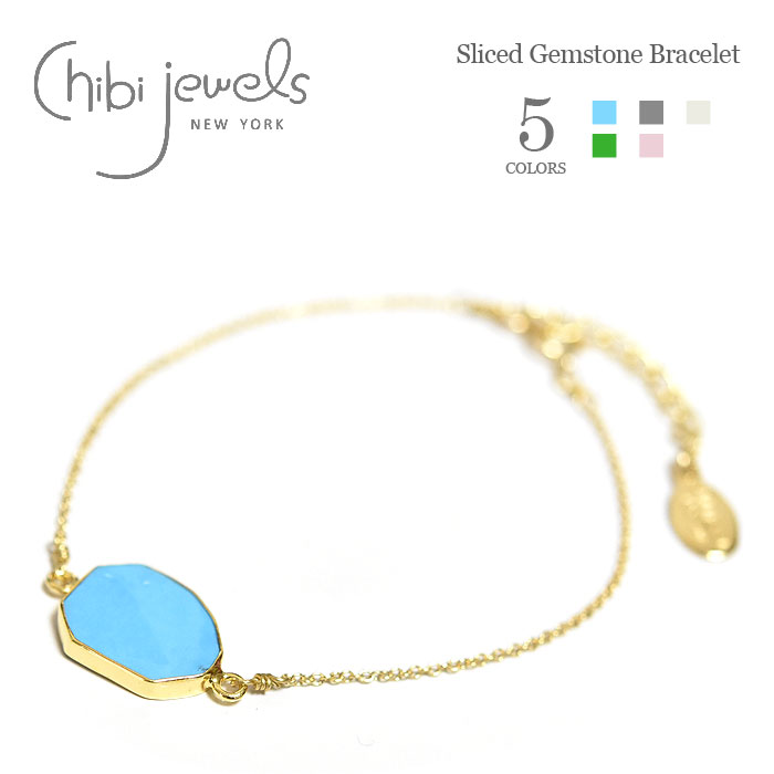 【再入荷】≪chibi jewels≫ チビジュエルズ 全5色 スライス 天然石 ターコイズ ムーンストーン ラブラドライト ピンク グリーン チェーン ブレスレット Sliced Gemstone Bracelet|ZUTTOHOLIC